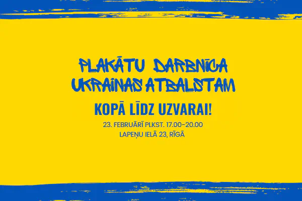 23. februārī aicinām uz plakātu darbnīcu Ukrainas atbalstam!
