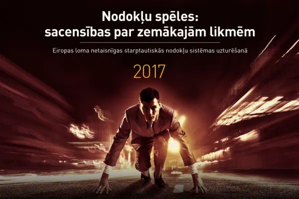 Ziņojums “Nodokļu spēles - sacensības par zemākajām likmēm: Eiropas loma netaisnīgas starptautiskās nodokļu sistēmas uzturēšanā 2017” (2017)